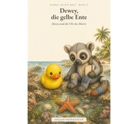Dewey und die Uhr des Meeres: Einmal um die Welt - Band 3 (Einmal um die Welt - Dewey, die gelbe Ente)