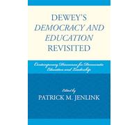[(Dewey's Democracy and Education Revisited : Contemporary Discourses for Democratic Education and Leadership)] [Edited by Patrick M. Jenlink] published on (June, 2009)
