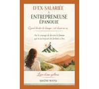 D'ex-salariée à entrepreneuse épanouie: Quand décider de changer, c'est choisir sa vie