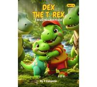 DEX THE T-REX! An engaging dinosaur book for ages 1-6 - Fun stories, family themes and attention grabbing illustrations: Great for gifting kids and as a baby shower present: A Brand New Best Friend