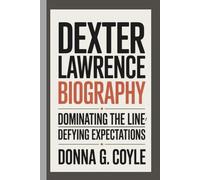 DEXTER LAWRENCE BIOGRAPHY: Dominating the Line, Defying Expectations