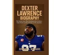 DEXTER LAWRENCE BIOGRAPHY: The Gentle Giant Who Dominated the Gridiron - From North Carolina Dreams to NFL Stardom