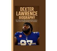 DEXTER LAWRENCE BIOGRAPHY: The Gentle Giant Who Dominated the Gridiron - From North Carolina Dreams to NFL Stardom