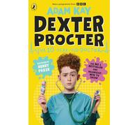 Dexter Procter the 10-Year-Old Doctor: The No. 1 Children’s Fiction Debut by Bestselling Author Adam Kay