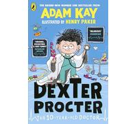 Dexter Procter the 10-Year-Old Doctor: The No. 1 Children’s Hardback Fiction Debut of 2024 by bestselling author Adam Kay