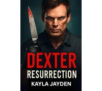 DEXTER: RESURRECTION: A Dark Return to Justice, Rebirth, and the Price of Redemption