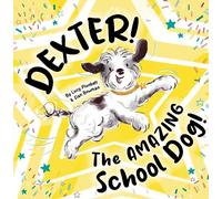 Dexter! The AMAZING School Dog!