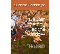 Dexter the boy at the window: The tale of silent waves and broken shadows