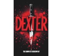 Dexter: The Complete Screenplay (Hollywood Screenplays)