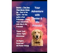 Dexter The Dog That Never Gives Up: Friend to All