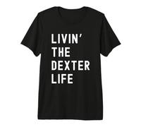 Dexter viviendo la Vida de Dexter Nombre Divertido Camiseta Premium