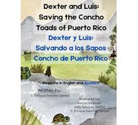 Dexter y Luis: Salvando a los Sapos Concho de Puerto Rico: Un Libro Bilingüe