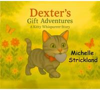 Dexter's Gift Adventures: A Kitty Whispurrer Story (The Portal to Imagination Collection)