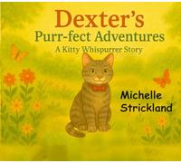 Dexter's Purr-fect Adventures: A Kitty Whispurrer Story (The Portal to Imagination Collection)