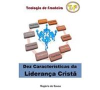 Dez Características Da Liderança Cristã (ebook)