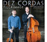 Dez Cordas - Pilgrimage: New Works For Guitar And Double Bass