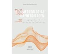 Dez Metodologias Ativas De Aprendizagem (ebook)