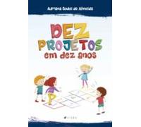 Dez Projetos Em Dez Anos (ebook)