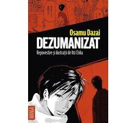 Dezumanizat - Osamu Dazai, Ito Chika, Editie in limba romana
