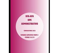 DFA-AFA OPE ADMINISTRATIVO: TEMARIO ESPECIFICO I: TEMAS 9 A 27 (CONVOCATORIA 2025)