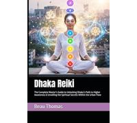 Dhaka Reiki: The Complete Master’s Guide to Unlocking Dhaka’s Path to Higher Awareness & Unveiling the Spiritual Secrets Within the Urban Flow