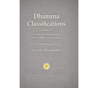 Dhamma Classifications: A Structured Introduction to the Buddha’s Core Teachings (Mahaguru Bhumi Academic Series)
