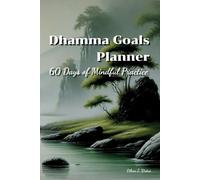 Dhamma Goals Planner 60 Days of Mindful Practice: Cultivating Patience, Reducing Anger, and Nurturing Inner Growth