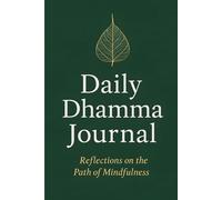 Dhamma Journal: A Daily Reflection & Mindfulness Notebook for Meditation, Buddhist Teachings & Spiritual Growth: Guided Space for Contemplation, ... for Monks, Practitioners & Mindful Living