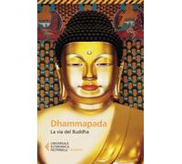 Dhammapada. La via del Buddha (Universale economica. Oriente)