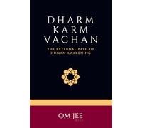 Dharm Karm Vachan - The External Path of Human Awakening