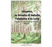 DHARMA, LA FORESTA DI BETULLE, L'ELEFANTE E LA LUNA: Viaggio per piccoli yogi nei miti indiani