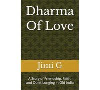Dharma Of Love: A Story of Friendship, Faith, and Quiet Longing in Old India
