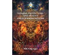 Dharma Protectors and Deities: A System of Spiritual Protection (MANDALIC WISDOM: Tantric Buddhism and the Path of Transformation)