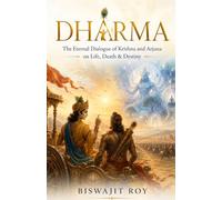DHARMA: The Eternal Dialogue of Krishna and Arjuna on Life, Death & Destiny
