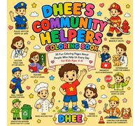Dhee's Community Helpers Coloring Book: 30 Fun Coloring Pages About Everyday Heroes, Helping Others, Community Jobs, and Learning for Kids Ages 4-8 (Dhee's Learning Adventures)
