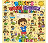 Dhee's Good Habits Coloring Book: 30 Fun Coloring Pages About Kindness, Responsibility, Healthy Habits, and Good Manners for Kids Ages 4-8 (Dhee's Learning Adventures)