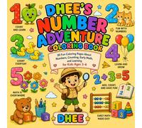 Dhee's Number Adventure Coloring Book: 30 Fun Coloring Pages About Numbers, Counting, Early Math, and Learning for Kids Ages 3-6 (Dhee's Learning Adventures)
