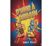 D'hier à demain: Recueil de Nouvelles, Pamphlets et Délires