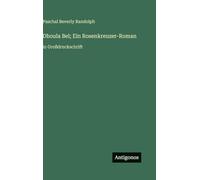 Dhoula Bel; Ein Rosenkreuzer-Roman: in Großdruckschrift