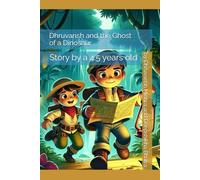 Dhruvansh and the ghost of a Dinosaur: Story by a 4.5 years old
