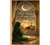 Dhul Hijjah Guide For Busy Muslim Women 2026: 10 Days of Easy Worship, Spiritual Growth, and Barakah for Everyday Life