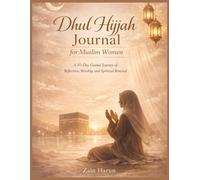 Dhul Hijjah Journal for Muslim Women: A 10-Day Guided Journey of Reflection, Worship, and Spiritual Renewal