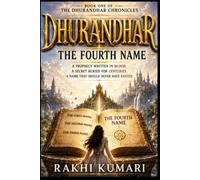 DHURANDHAR: The Fourth Name: A Fantasy Mystery Thriller of Ancient Prophecies, Secret Worlds, True Names, and Forbidden Destiny