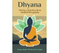 Dhyana: Teoría y práctica de la meditación guiada