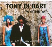 Di Bart Tony - Why Did Ya [Import]