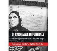 DI CARNEVALE IN FUNERALE: il martedì grasso di Molfetta e Ruvo di Puglia