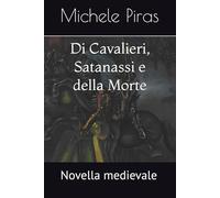 Di Cavalieri, Satanassi e della Morte: Novella medievale