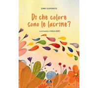 Di che colore sono le lacrime? Ediz. illustrata (Nidi sull'albero)