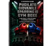 DI COLOMBI COSTANTINO PUGILATO GIOVANILE SPARRING IO GYM BOXE Il ring educa, il pugilato forma, lo sparring io fa crescere. Un metodo. Una passione. Una missione