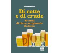 Di cotte e di crude. 30 anni di birra artigianale italiana (I fuori collana)